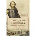 Love and Hate in Jamestown: John Smith, Pocahontas, and the Start of a New Nation
