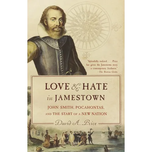 Love and Hate in Jamestown: John Smith, Pocahontas, and the Start of a New Nation