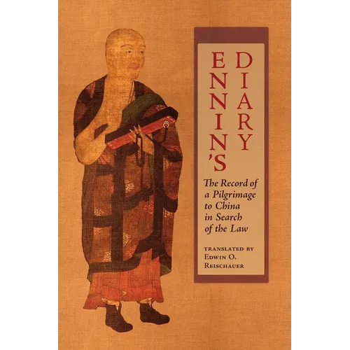 Ennin's Diary: The Record of a Pilgrimage to China in Search of the Law