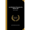 La Littérature Française Au Moyen Age: Xie-xive Siècle...