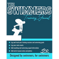 The Swimmers Training Journal: The Ultimate Swimmers Journal to Track and Log Your Training, Swim Meets, Coaching Feedback and Season Photos: 100 Page