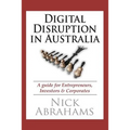 Digital Disruption in Australia: A Guide for Entrepreneurs, Investors & Corporates