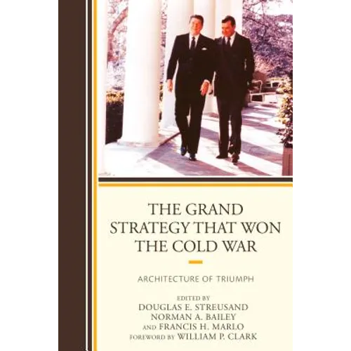 The Grand Strategy that Won the Cold War: Architecture of Triumph