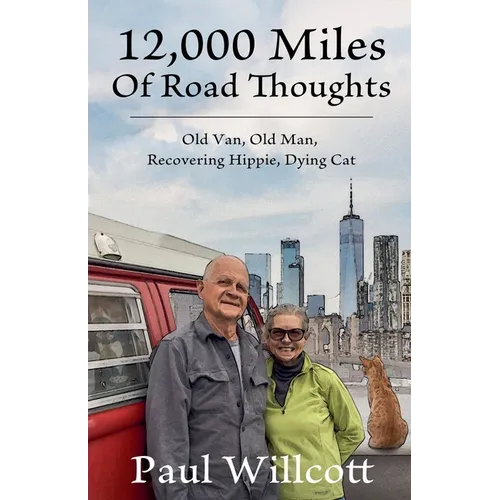 12,000 Miles of Road Thoughts. Old Van, Old Man, Recovering Hippie, Dying Cat