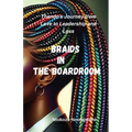 Braids In The Boardroom: Thando'sJourney from Love to Leadership and Loss