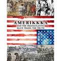 AMERIKKKA and the TRANSATLANTIC SLAVE TRADE: The Truth