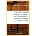 Le Cuisinier François Enseignant La Manière de Bien Apprester Et Assaisonner Viandes, Légumes (1651)