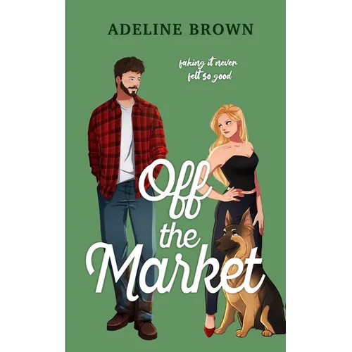 Off The Market: A Swoon-Worthy, Fake-Dating Romance
