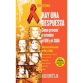 Hay Una Respuesta (There Is an Answer): Cómo Prevenir y Entender El Vhi y El Sida (How to Prevent and Understand Hiv/Aids)