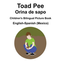 English-Spanish (Mexico) Toad Pee/Orina de sapo Children's Bilingual Picture Book