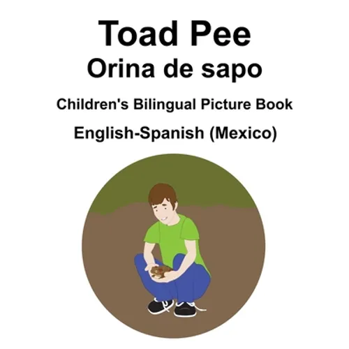 English-Spanish (Mexico) Toad Pee/Orina de sapo Children's Bilingual Picture Book