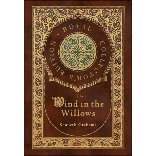 The Wind in the Willows (Royal Collector's Edition) (Case Laminate Hardcover with Jacket)