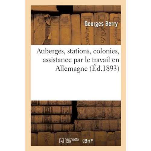Auberges, Stations, Colonies, Assistance Par Le Travail En Allemagne