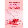 Raspberry Ripple Murder: A Twist of Tart Suspense (2024 Desert Cookbook)