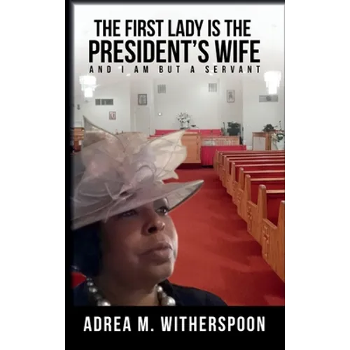 The First Lady is the President's Wife, and I am but a Servant