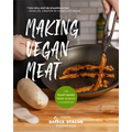 Making Vegan Meat: The Plant-Based Food Science Cookbook (Plant-Based Protein, Vegetarian Diet, Vegan Cookbook, Seitan Recipes)