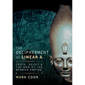 The Decipherment of Linear a: Crete, Egypt and the End of the Minoan Empire