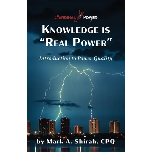 Knowledge is "Real Power": Introduction to Power Quality - Paperback