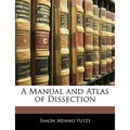 A Manual and Atlas of Dissection