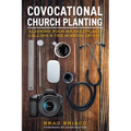 Covocational Church Planting: Aligning Your Marketplace Calling & the Mission of God