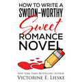 How to Write a Swoon-Worthy Sweet Romance Novel