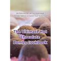 The Ultimate Hot Chocolate Bombs Cookbook
