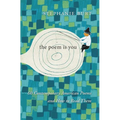 The Poem Is You: 60 Contemporary American Poems and How to Read Them