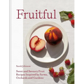 Fruitful: Sweet and Savoury Fruit Recipes Inspired by Farms, Orchards and Gardens
