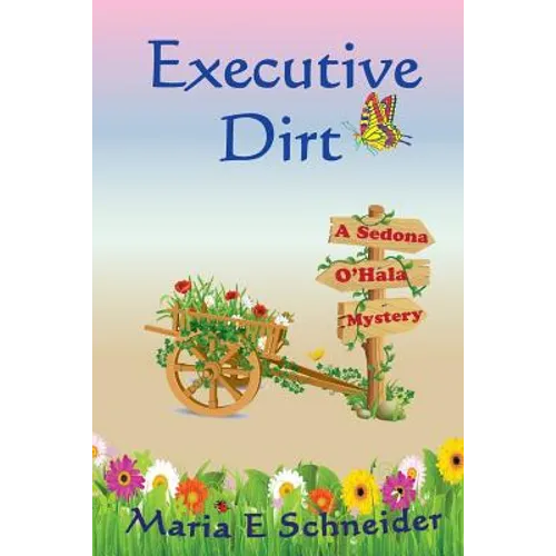 Executive Dirt: A Sedona O'Hala Mystery