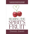 Bearing the Spirit's Fruit: An Inspirational Perspective for Managing Relationships