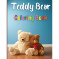 Teddy Bear Coloring Book: Awesome Teddy Bear Coloring Book Great Gift for Boys & Girls, Ages 2-4 4-6 4-8 6-8 Coloring Fun and Awesome Facts Kids Activ