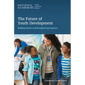 The Future of Youth Development: Building Systems and Strengthening Programs
