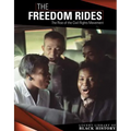 The Freedom Rides: The Rise of the Civil Rights Movement
