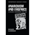 Anarchism and Eugenics: An Unlikely Convergence, 1890-1940