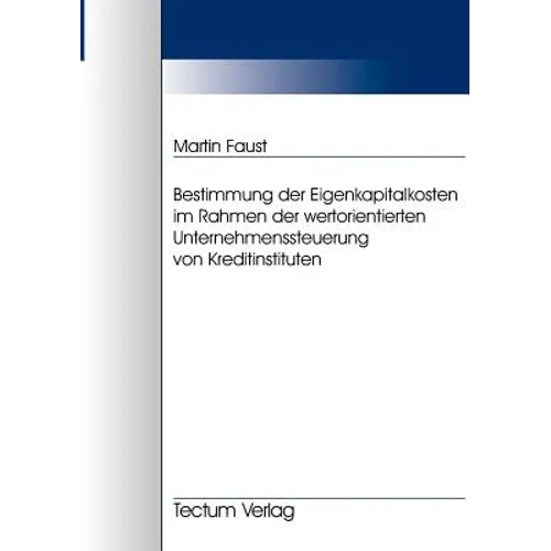 Bestimmung der Eigenkapitalkosten im Rahmen der wertorientierten Unternehmenssteuerung von Kreditinstituten