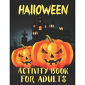 Halloween Activity Books For Adults: A Stress Relieving and Spooky Halloween Season Adult Activity Book for Coloring, Word Search, Tic Tac Toe, Mazes,