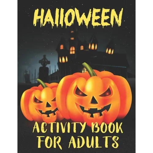 Halloween Activity Books For Adults: A Stress Relieving and Spooky Halloween Season Adult Activity Book for Coloring, Word Search, Tic Tac Toe, Mazes, - Paperback