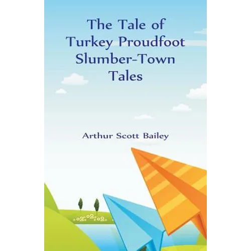 The Tale of Turkey Proudfoot Slumber-Town Tales
