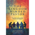 The Kingdom-Minded Pastor: How Pastoral Partnership Advances the Kingdom