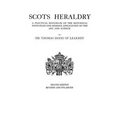 Scots Heraldry. a Practical Handbook on the Historical Principles and Modern Application of the Art and Science (Rev and Enl)