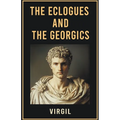 The Eclogues and The Georgics