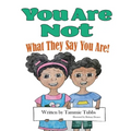 You Are Not What They Say You Are!