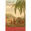 Hubs of Empire: The Southeastern Lowcountry and British Caribbean