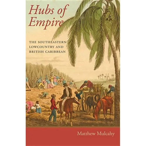 Hubs of Empire: The Southeastern Lowcountry and British Caribbean