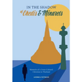 In the Shadow of Chedis and Minarets: Memoirs of a Cross-Cultural Christian in Thailand