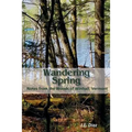 Wandering Spring: Notes from the Woods of Winhall, Vermont