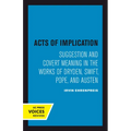 Acts of Implication: Suggestion and Covert Meaning in the Works of Dryden, Swift, Pope, and Austen