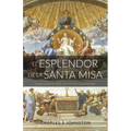 El Esplendor De La Santa Misa: Explorando El Acto Central Del Catolicismo