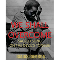 We Shall Overcome: Sacred Song on the Devil's Tongue: The Story of the most Influential song of the 20th Century, how it became "We Shall Overcome" an