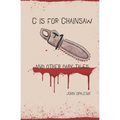 C is for Chainsaw and Other Dark Tales